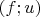 $(f; u)$