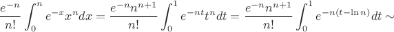 $$\frac{e^{-n}}{n!}\int_0^ne^{-x}x^ndx=\frac{e^{-n}n^{n+1}}{n!}\int_0^1e^{-nt}t^ndt=\frac{e^{-n}n^{n+1}}{n!}\int_0^1e^{-n(t-\ln n)}dt\sim$$