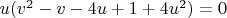 $u (v^2 - v - 4u +  1 + 4 u^2 ) = 0$