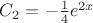$C_2=-\frac{1}{4}e^{2x}$