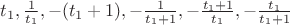 $t_1 ,\frac{1}{{t_1 }}, - (t_1  + 1), - \frac{1}{{t_1  + 1}}, - \frac{{t_1  + 1}}{{t_1 }}, - \frac{{t_1 }}{{t_1  + 1}}$