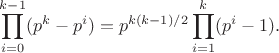 $$\prod_{i=0}^{k-1} (p^k-p^i)=p^{k(k-1)/2}\prod_{i=1}^k (p^i-1). $$