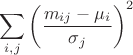 $$\[\sum\limits_{i,j}{{{\left( \frac{{{m}_{ij}}-{{\mu }_{i}}}{{{\sigma }_{j}}} \right)}^{2}}}\]$$