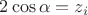$2\cos \alpha=z_i$ $2\cos \alpha=z_i$
