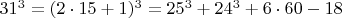 $  31^3 =  (2\cdot 15+1)^3  =  25^3 +   24^3 + 6\cdot 60 - 18 $