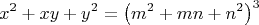 $$
x^2  + xy + y^2  = \left( {m^2  + mn + n^2 } \right)^3 
$