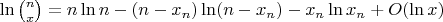 $\ln \binom{n}{x} = n \ln n - (n-x_n) \ln (n-x_n) -x_n \ln x_n + O(\ln x)$