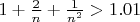 $1+\frac2n+\frac1{n^2}>1.01$