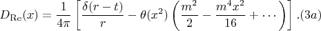 $$D_{\operatorname{Re}}(x)=\frac 1 {4\pi} \left [ \frac {\delta(r-t)} r - \theta (x^2)\left (\frac {m^2} 2 - \frac {m^4x^2} {16}  + \cdots \right ) \right ]. \:\: (3a)$$