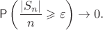 $$\mathsf P\left(\frac{|S_n|}{n} \geqslant \varepsilon\right) \to 0. $$