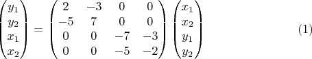 $$\begin{pmatrix}y_{1}\\
y_{2}\\
x_{1}\\
x_{2}
\end{pmatrix}=\begin{pmatrix}2 & -3 & 0 & 0\\
-5 & 7 & 0 & 0\\
0 & 0 & -7 & -3\\
0 & 0 & -5 & -2
\end{pmatrix}\begin{pmatrix}x_{1}\\
x_{2}\\
y_{1}\\
y_{2}
\end{pmatrix}\eqno{(1)}$$