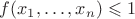 $f(x_1,\ldots,x_n)\leqslant1$