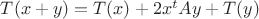 $T(x+y)=T(x)+ 2 x^t Ay+T(y)$