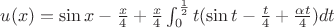 $u(x)=\sin x-\frac{x}{4}+\frac{x}{4}\int_0^\frac{1}{2} t(\sin t-\frac{t}{4}+\frac{\alpha t}{4})dt$