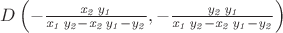 $ D \left( -{\frac {{\it x_2}\,{\it y_1}}{{\it x_1}\,{\it y_2}-{\it x_2}\,{
\it y_1}-{\it y_2}}},-{\frac {{\it y_2}\,{\it y_1}}{{\it x_1}\,{\it y_2}-{
\it x_2}\,{\it y_1}-{\it y_2}}} \right) $ $ D \left( -{\frac {{\it x_2}\,{\it y_1}}{{\it x_1}\,{\it y_2}-{\it x_2}\,{
\it y_1}-{\it y_2}}},-{\frac {{\it y_2}\,{\it y_1}}{{\it x_1}\,{\it y_2}-{
\it x_2}\,{\it y_1}-{\it y_2}}} \right) $