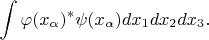 $$\int \varphi(x_\alpha)^* \psi(x_\alpha) dx_1 dx_2 dx_3.$$