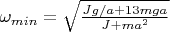 $\omega_{min}=\sqrt{\frac{Jg/a+13mga}{J+ma^2}}$