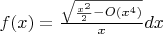 $  f(x) = \frac{{\sqrt {\frac{{{x^2}}}{2} - O({x^4})} }}{x}dx \hfill \\$