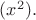 $(x^2).$