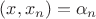 $(x,x_n)=\alpha_n$
