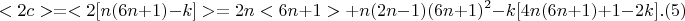 $$ <2c> = <2[n(6n+1)-k]>  =2n<6n+1>+n(2n-1)(6n+1)^2 -  k[ 4n(6n+1)+1-2k] .(5)$$