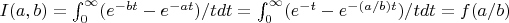 $I(a,b)=\int_0^{\infty}(e^{-bt}-e^{-at})/t dt=\int_0^{\infty}(e^{-t}-e^{-(a/b)t})/t dt=f(a/b)$