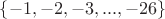 $\left\lbrace -1,-2,-3,... ,-26 \right\rbrace$
