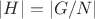 $|H|=|G/N|$