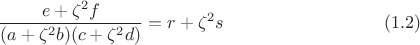 $$\frac{e+\zeta^2 f}{(a + \zeta^2 b)(c + \zeta^2 d)} = r + \zeta^2 s\eqno{(1.2)}$$