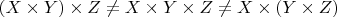$(X \times Y)\times Z\neq X \times Y \times Z\neq X \times (Y \times Z)$