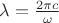 $\lambda = \tfrac{2\pi c}{\omega}$