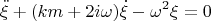 $$\ddot \xi+(\fraqc km+2i\omega )\dot \xi -\omega ^2\xi =0$$