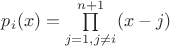 $p_i(x)=\prod \limits ^{n+1}_{j=1,j\ne i}(x-j)$