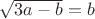 $\sqrt{3a-b}=b$