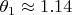 $\theta_1 \approx 1.14$