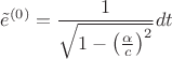 $$
\tilde{e}^{(0)} = \frac{1}{\sqrt{1 - \left( \frac{\alpha}{c} \right)^2}} dt
$$