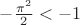 $-\frac{\pi^2}{2} < -1$