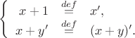 $\left\{\begin{array}{rcl}x + 1 &\stackrel{def}{=}& x', \\ x+ y' &\stackrel{def}{=}& (x+y)'.\end{array}\right.$