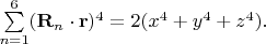 $\sum \limits_{n=1}^6(\mathbf{R}_n\cdot \mathbf{r})^4=2(x^4+y^4+z^4).$