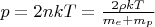 $p = 2nkT = \frac{2\rho k T}{m_e + m _p}$
