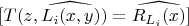 $[T(z, \widehat{L_i(x, y)}) = \widehat{R_{L_i}(x)} ]$