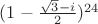 $(1-\frac{\sqrt{3}-i}{2})^{24}$