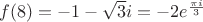 $f(8)=-1-\sqrt{3}i=-2e^{\frac{\pi i}{3}}$