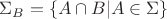 $\Sigma_B = \{A \cap B| A \in \Sigma\}$