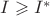 $I \geqslant I^{*}$