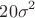 \[
20\sigma _{}^2 
\]