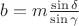 $b=m\frac{\sin\delta}{\sin\gamma}$
