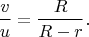$$ \frac{v}{u} = \frac{R}{R-r}.$$