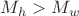 $M_h>M_w$