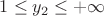 $1 \leq y_2 \leq +\infty$